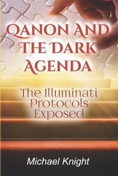 Paperback Qanon And The Dark Agenda: The Illuminati Protocols Exposed Book