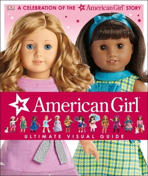 Hardcover American Girl: Ultimate Visual Guide: A Celebration of the American Girl(r) Story Book