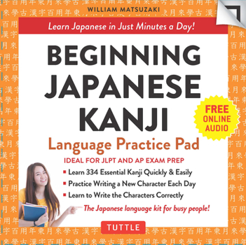 Misc. Beginning Japanese Kanji Language Practice Pad: Learn Japanese in Just Minutes a Day! (Ideal for Jlpt N5 and AP Exam Review) Book