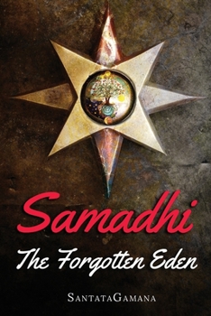 Paperback Samadhi - The Forgotten Eden: Revealing the Ancient Yogic Art of Samadhi Book