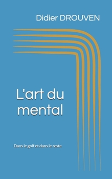 Paperback L'art du mental: Dans le golf et dans le reste [French] Book