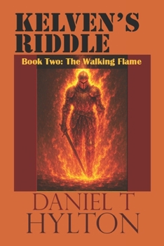 The Walking Flame - Book #2 of the Kelven's Riddle