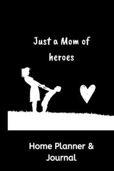 Paperback Just a Mom Of Heroes: Home Planner & Journal 6?9" Book