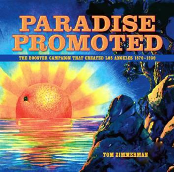 Hardcover Paradise Promoted: The Booster Campaign That Created Los Angeles, 1870-1930 Book