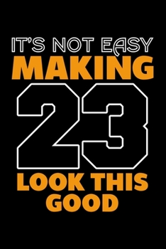 Paperback It's Not Easy Making 23 Look This Good: Dot Grid Journal, Diary, Notebook, 6x9 inches with 120 Pages. Book