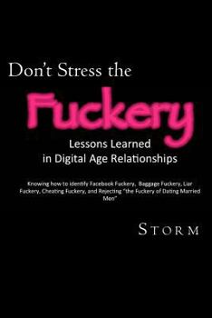 Paperback Don't Stress the Fuckery: Lessons Learned in Digital Age Relationships Book