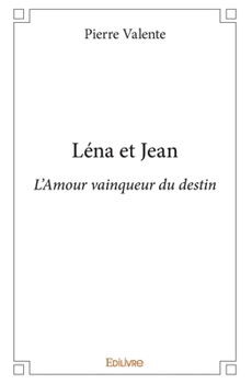 Léna et Jean: L'Amour vainqueur du destin (French Edition)