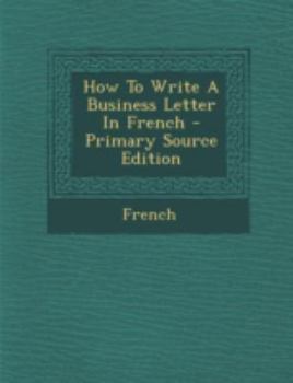 Paperback How to Write a Business Letter in French - Primary Source Edition [French] Book