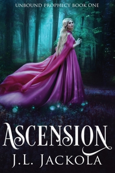 Ascension - Book #1 of the Unbound Prophecy