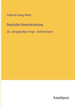 Deutsche Gewerbezeitung: 20. Jahrgang Neue Folge - Sechster Band