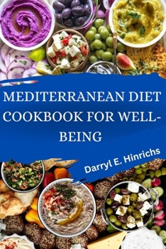 Paperback Mediterranean Diet Cookbook for Well-Being 2024: Embark on a Journey to a Healthier Lifestyle with a 28-day Meal Plan Based on the Sustainable and Nou Book