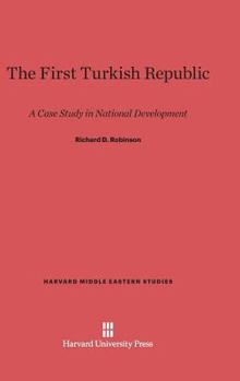 Hardcover The First Turkish Republic: A Case Study in National Development Book
