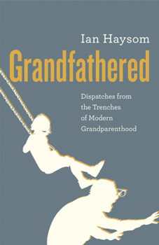 Paperback Grandfathered: Dispatches from the Trenches of Modern Grandparenthood Book