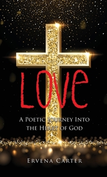 Hardcover Love: A Poetic Journey Into the Heart of God Book