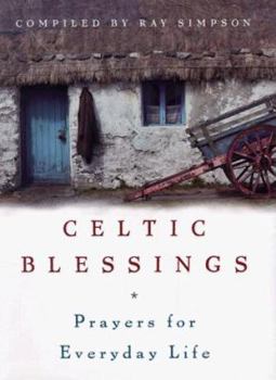 Hardcover Celtic Blessings: Prayers for Everyday Life Book