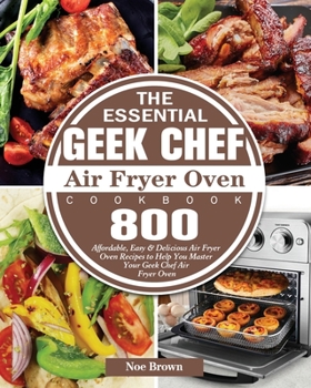 Paperback The Essential Geek Chef Air Fryer Oven Cookbook Book