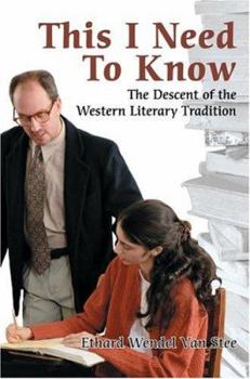 Paperback This I Need To Know: The Descent of the Western Literary Tradition Book