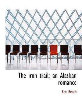 Paperback The Iron Trail; An Alaskan Romance Book
