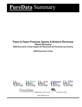 Paperback Paper & Paper Products Agents & Brokers Revenues World Summary: 2020 Economic Crisis Impact on Revenues & Financials by Country Book