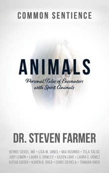 Animals: Personal Tales of Encounters with Spirit Animals