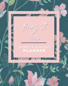 Bring It 2020 - Weekly & Monthly Planner: Motivational Quotes | Jan 1, 2020 to Dec 31, 2020 + Full Calender Views [2020 Loveable Fringe Planners] Deep Teal & Pink