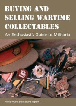 Hardcover Buying and Selling Wartime Collectables: An Enthusiast's Guide to Militaria Book