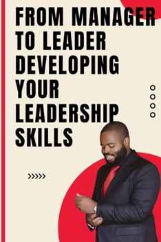 Paperback From Manager to Leader: Developing Your Leadership Skills [Large Print] Book