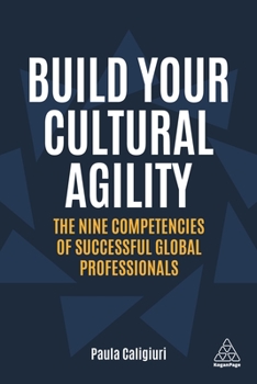 Paperback Build Your Cultural Agility: The Nine Competencies of Successful Global Professionals Book