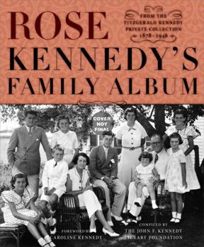 Hardcover Rose Kennedy's Family Album: From the Fitzgerald Kennedy Private Collection, 1878-1946 Book