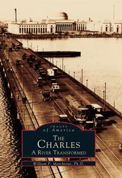 The Charles: A River Transformed - Book  of the Images of America: Massachusetts