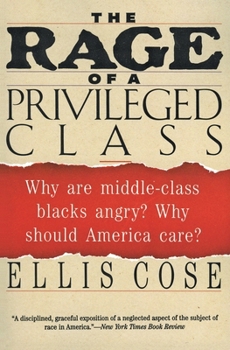 Paperback The Rage of a Privileged Class: Why Do Prosperouse Blacks Still Have the Blues? Book