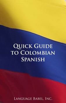 Paperback Quick Guide to Colombian Spanish Book