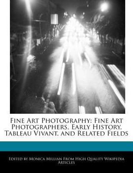 Paperback Fine Art Photography: Fine Art Photographers, Early History, Tableau Vivant, and Related Fields Book