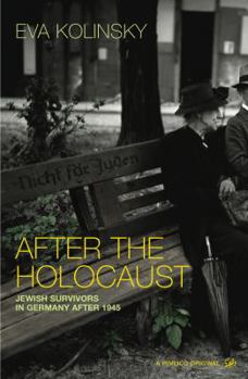 Paperback After the Holocaust: Jewish Survivors in Germany After 1945 Book