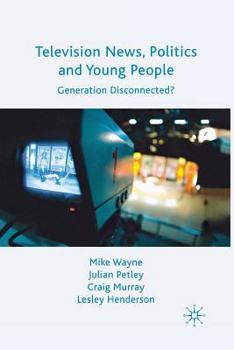 Paperback Television News, Politics and Young People: Generation Disconnected? Book