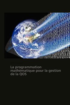 Paperback La Programmation Mathématique Pour La Gestion de la Qos [French] Book