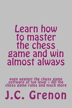 Paperback Learn how to master the game of chess and win almost always: even against the chess computers of top level Book