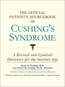 Paperback The Official Patient's Sourcebook on Cushing's Syndrome: A Revised and Updated Directory for the Internet Age Book