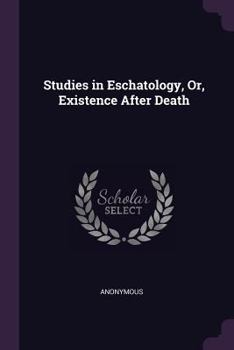Paperback Studies in Eschatology, Or, Existence After Death Book