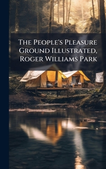 Hardcover The People's Pleasure Ground Illustrated, Roger Williams Park Book