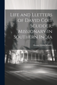 Paperback Life and Lletters of David Coit Scudder, Missionary in Southern India Book