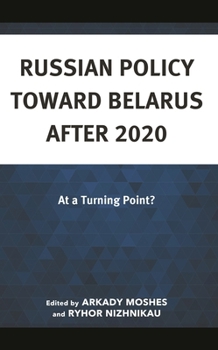 Hardcover Russian Policy Toward Belarus After 2020: At a Turning Point? Book
