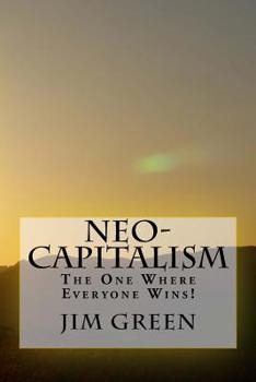 Paperback Neo-Capitalism: The One Where Everyone Wins! Book