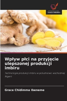 Wplyw plci na przyjecie ulepszonej produkcji imbiru (Polish Edition)