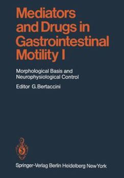 Paperback Mediators and Drugs in Gastrointestinal Motility I: Morphological Basis and Neurophysiological Control Book