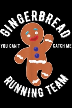 Paperback Gingerbread you can't catch me running team: Gingerbread Running Team funny Gingerbread Christmas Journal/Notebook Blank Lined Ruled 6x9 100 Pages Book