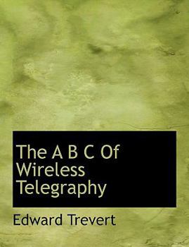 The A B C of Wireless Telegraphy