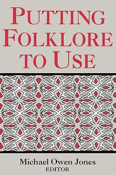 Putting Folklore to Use (Publication of the American Folklore Society. New Series)