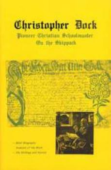 Christopher Dock : Pioneer Schoolmaster on Skippack