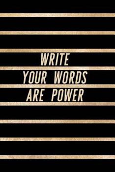 Paperback Write Your Words Are Power: Gold and Black Trendy Posh Print for Elegant Creatives (6x9) Book